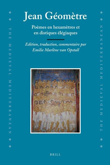 Jean Géomètre: Poèmes En Hexamètres Et En Distiques Élégiaques. Edition, Traduction, Commentaire