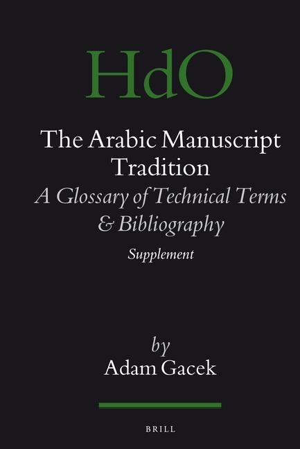 The Arabic Manuscript Tradition: A Glossary of Technical Terms and Bibliography - Supplement