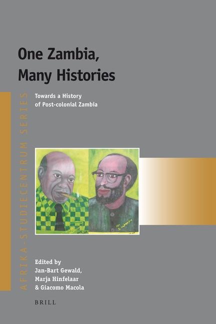 One Zambia, Many Histories: Towards a History of Post-Colonial Zambia