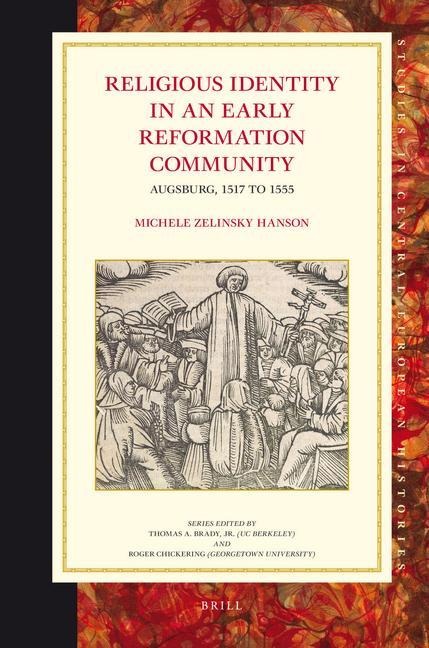 Religious Identity in an Early Reformation Community: Augsburg, 1517 to 1555