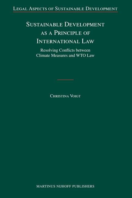 Sustainable Development as a Principle of International Law: Resolving Conflicts Between Climate Measures and WTO Law