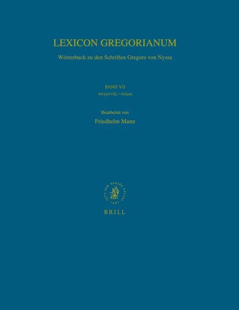 Lexicon Gregorianum, Volume 7 Band VII &#960;&#945;&#947;&#947;&#949;&#957;&#942;&#962;-&#960;&#8182;&#956;&#945;: Wörterbuch Zu Den Schriften Gregors Von Nyssa