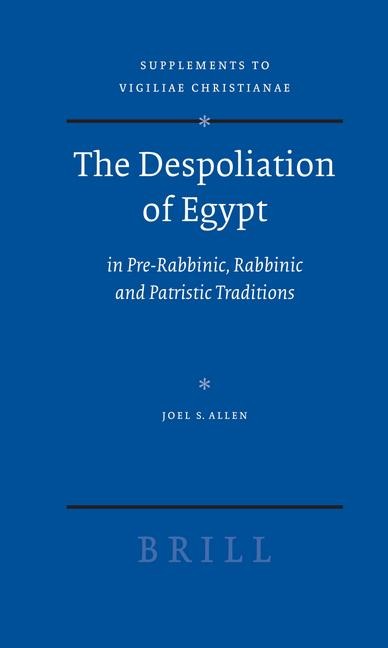 The Despoliation of Egypt: In Pre-Rabbinic, Rabbinic and Patristic Traditions