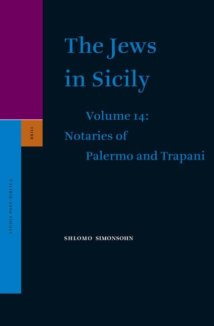 The Jews in Sicily, Volume 14 Notaries of Palermo and Notaries of Trapani
