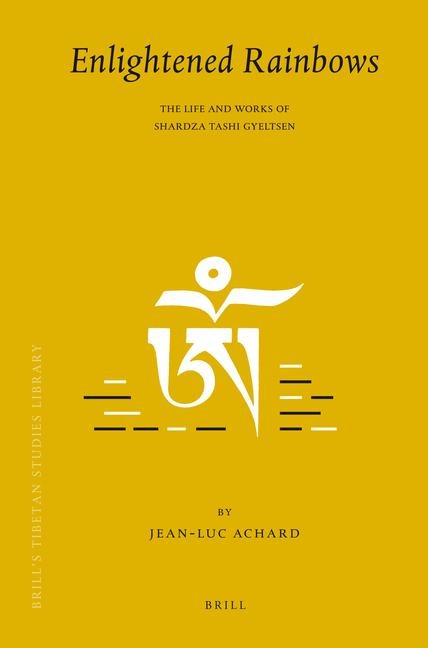 Enlightened Rainbows: The Life and Works of Shardza Tashi Gyeltsen