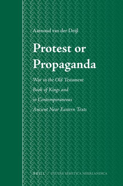 Protest or Propaganda: War in the Old Testament Book of Kings and in Contemporaneous Ancient Near Eastern Texts
