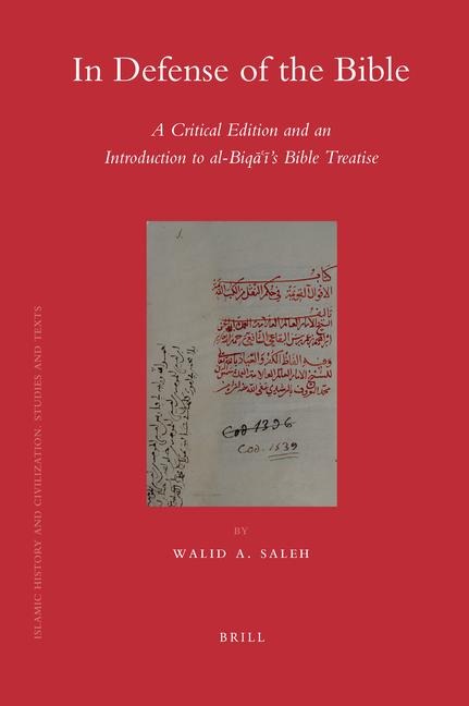 In Defense of the Bible: A Critical Edition and an Introduction to Al-Biq&#257;&#703;&#299;'s Bible Treatise
