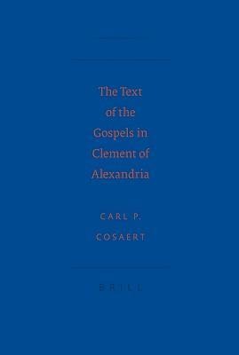 The Text of the Gospels in Clement of Alexandria