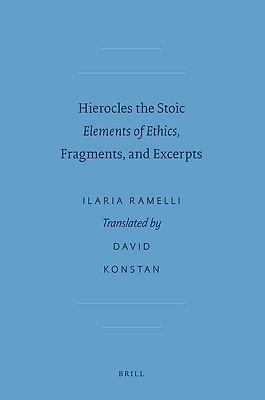 Hierocles the Stoic: Elements of Ethics, Fragments, and Excerpts