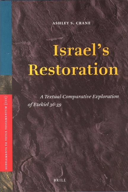Israel's Restoration: A Textual-Comparative Exploration of Ezekiel 36-39