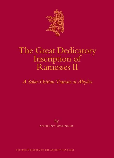 The Great Dedicatory Inscription of Ramesses II: A Solar-Osirian Tractate at Abydos