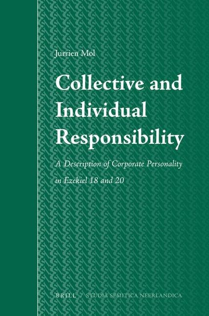 Collective and Individual Responsibility: A Description of Corporate Personality in Ezekiel 18 and 20