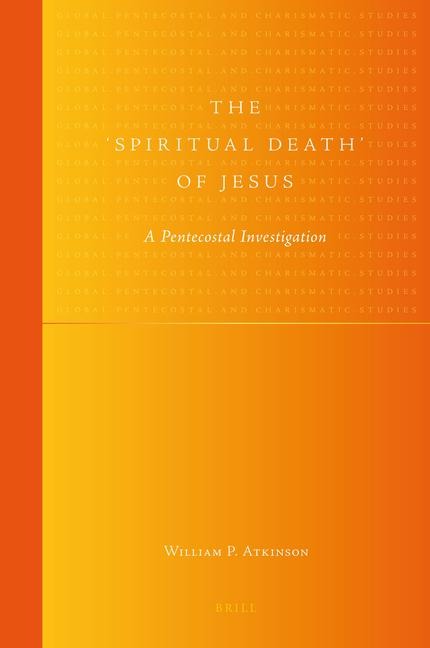 The Spiritual Death of Jesus: A Pentecostal Investigation