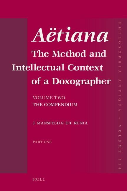Aëtiana (2 Vols.): The Method and Intellectual Context of a Doxographer. Volume Two: The Compendium