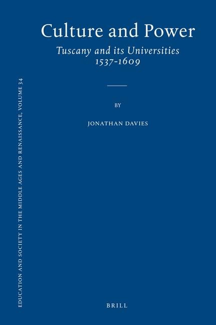 Culture and Power: Tuscany and Its Universities 1537-1609