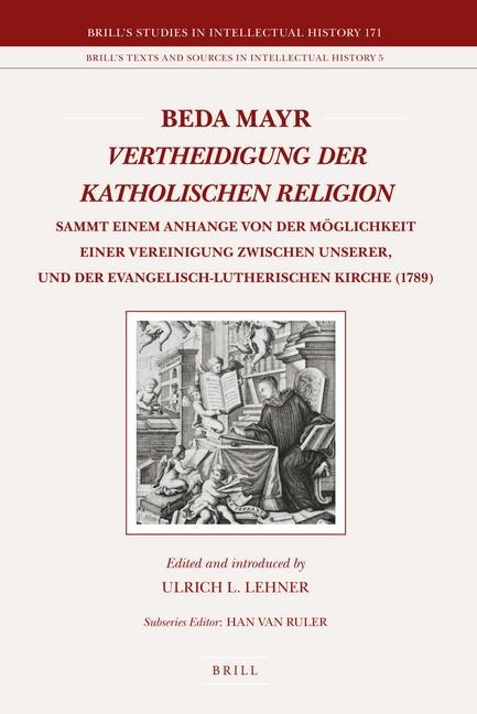 Beda Mayr, Vertheidigung Der Katholischen Religion (1789): Sammt Einem Anhange Von Der Möglichkeit Einer Vereinigung Zwischen Unserer, Und Der Evangelisch-Lutherischen Kirche