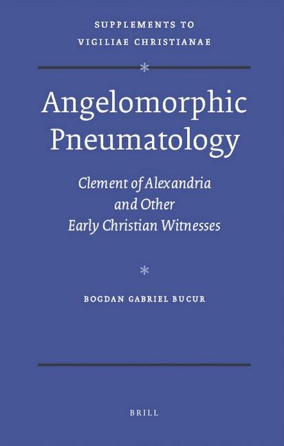 Angelomorphic Pneumatology: Clement of Alexandria and Other Early Christian Witnesses