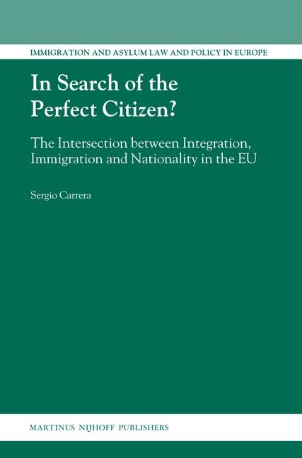 In Search of the Perfect Citizen?: The Intersection Between Integration, Immigration and Nationality in the EU