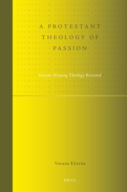 A Protestant Theology of Passion: Korean Minjung Theology Revisited