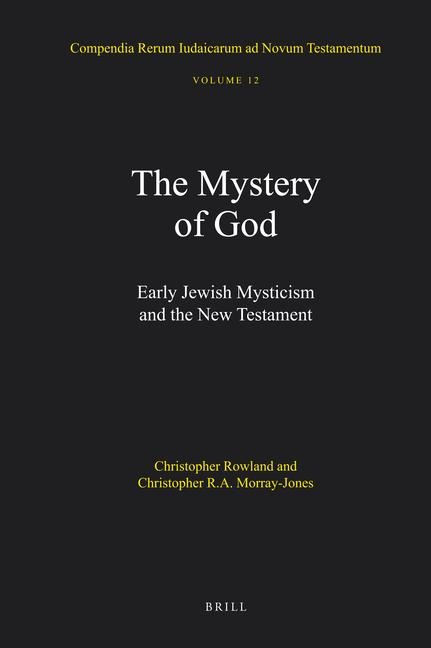 The Mystery of God: Early Jewish Mysticism and the New Testament