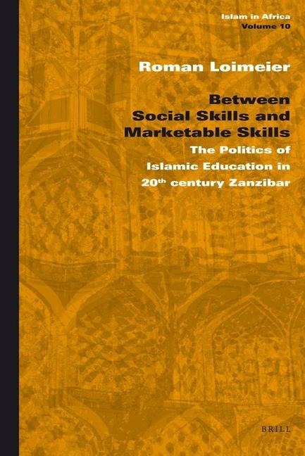 Between Social Skills and Marketable Skills: The Politics of Islamic Education in 20th Century Zanzibar