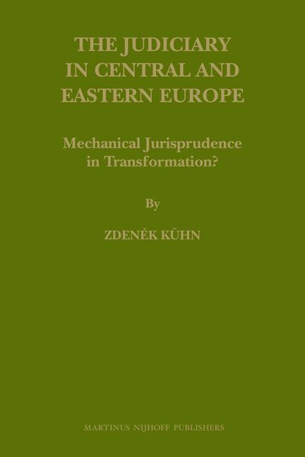 The Judiciary in Central and Eastern Europe: Mechanical Jurisprudence in Transformation?