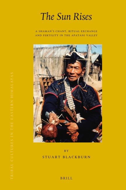 The Sun Rises: A Shaman's Chant, Ritual Exchange and Fertility in the Apatani Valley