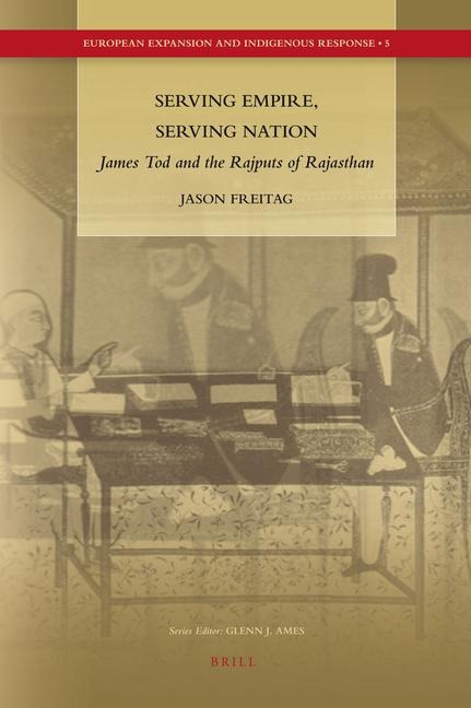 Serving Empire, Serving Nation: James Tod and the Rajputs of Rajasthan