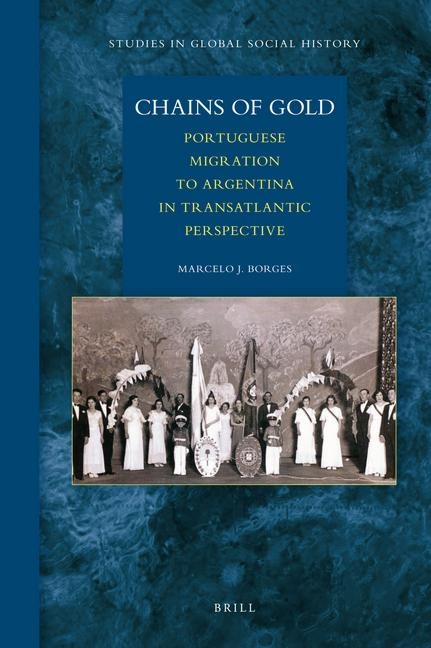 Chains of Gold: Portuguese Migration to Argentina in Transatlantic Perspective
