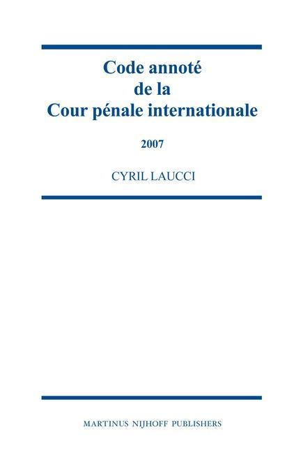 Code Annoté de la Cour Pénale Internationale, 2007