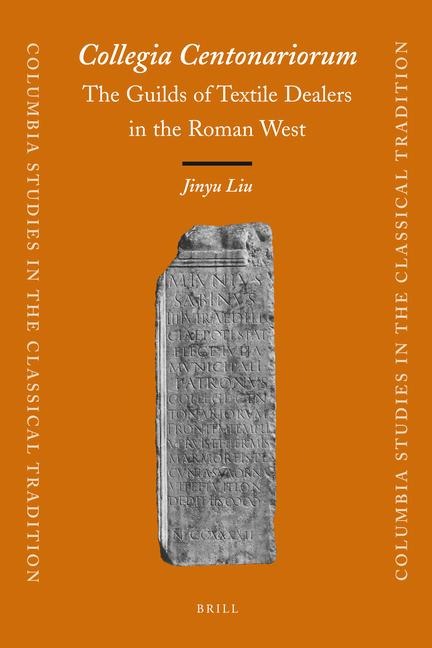 Collegia Centonariorum: The Guilds of Textile Dealers in the Roman West