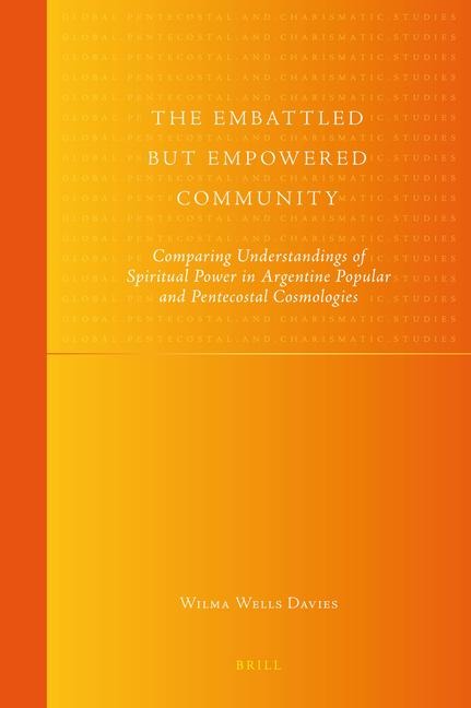 The Embattled But Empowered Community: Comparing Understandings of Spiritual Power in Argentine Popular and Pentecostal Cosmologies