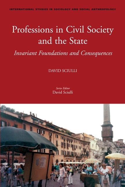 Professions in Civil Society and the State: Invariant Foundations and Consequences