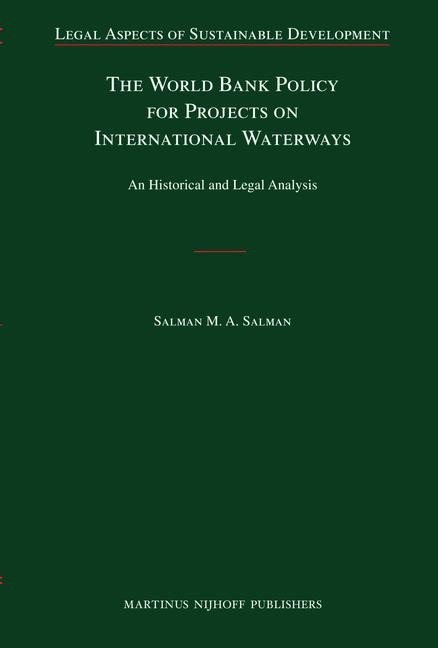 The World Bank Policy for Projects on International Waterways: An Historical and Legal Analysis