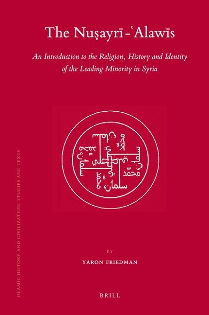 The Nu&#7779;ayr&#299; - Alaw&#299;s: An Introduction to the Religion, History and Identity of the Leading Minority in Syria