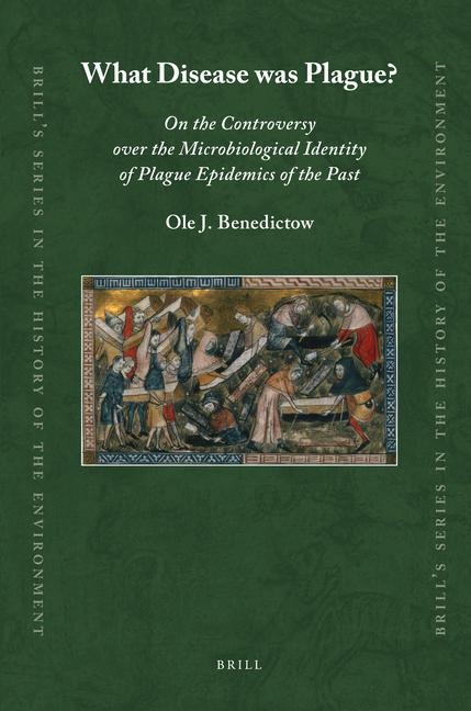 What Disease Was Plague?: On the Controversy Over the Microbiological Identity of Plague Epidemics of the Past