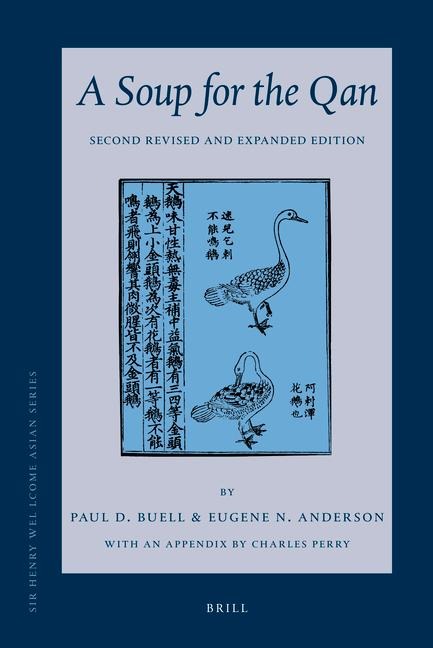 A Soup for the Qan: Chinese Dietary Medicine of the Mongol Era as Seen in Hu Sihui's Yinshan Zhengyao: Introduction, Translation, Commentary, and Chinese Text. Second Revised and Expanded Edition