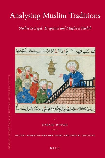 Analysing Muslim Traditions: Studies in Legal, Exegetical and Magh&#257;z&#299; &#7716;ad&#299;th