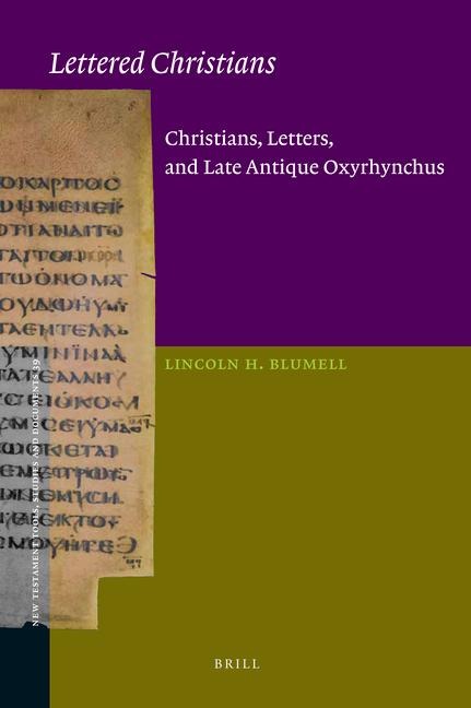 Lettered Christians: Christians, Letters, and Late Antique Oxyrhynchus