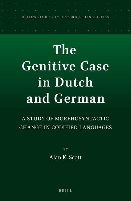 The Genitive Case in Dutch and German: A Study of Morphosyntactic Change in Codified Languages