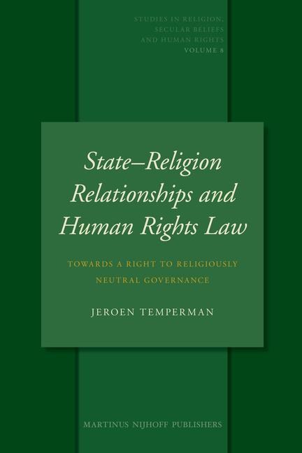State-Religion Relationships and Human Rights Law: Towards a Right to Religiously Neutral Governance