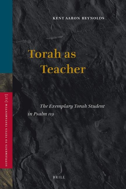 Torah as Teacher: The Exemplary Torah Student in Psalm 119