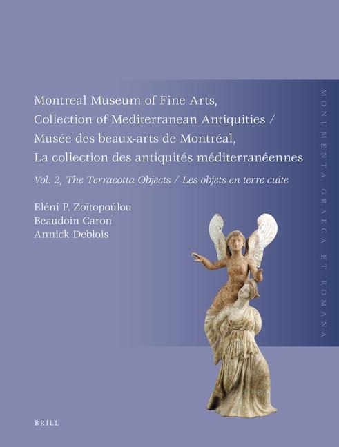 Montreal Museum of Fine Arts, Collection of Mediterranean Antiquities, Vol. 2, the Terracotta Collection: Musée Des Beaux-Arts de Montréal, La Collection Des Antiquités Méditerranéennes, Vol. 2, La Collection Des Objets En Terre Cuite