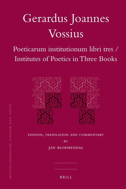 Gerardus Joannes Vossius: Poeticarum Institutionum Libri Tres / Institutes of Poetics in Three Books