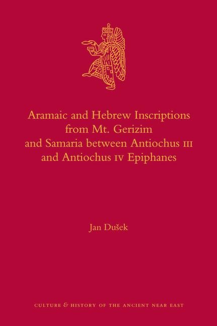 Aramaic and Hebrew Inscriptions from Mt. Gerizim and Samaria Between Antiochus III and Antiochus IV Epiphanes