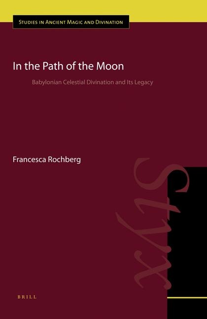 In the Path of the Moon: Babylonian Celestial Divination and Its Legacy