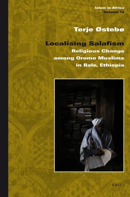 Localising Salafism: Religious Change Among Oromo Muslims in Bale, Ethiopia