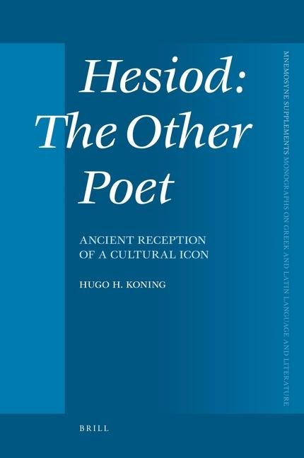 Hesiod: The Other Poet: Ancient Reception of a Cultural Icon