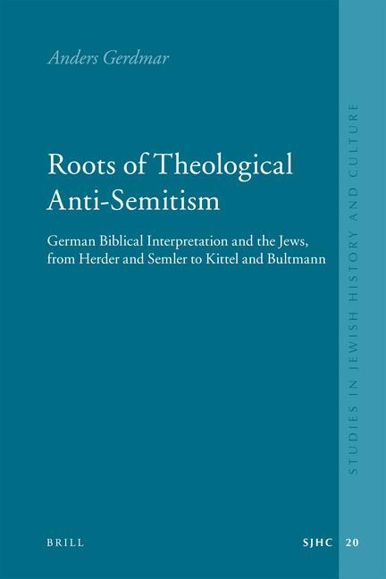 Roots of Theological Anti-Semitism (Paperback): German Biblical Interpretation and the Jews, from Herder and Semler to Kittel and Bultmann