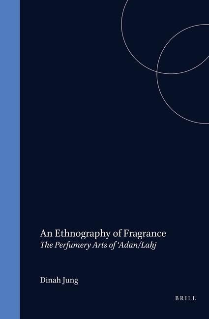 An Ethnography of Fragrance: The Perfumery Arts of 'Adan/La&#7717;j